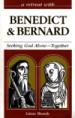 A Retreat With Benedict and Bernard