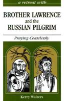 A Retreat With Brother Lawrence and the Russian Pilgrim