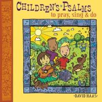 Children's Psalms to Pray, Sing, & Do