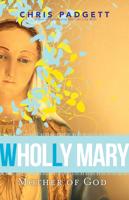 Wholly Mary, Mother of God