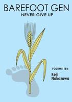 Barefoot Gen. Volume 10 Never Give Up