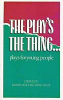 The Play's the Thing (An Anthology of Plays)