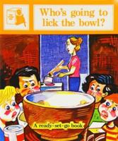 Who's Going to Lick the Bowl? (Ready Set Go A)