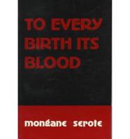 To Every Birth Its Blood
