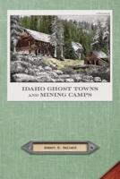 Idaho Ghost Towns and Mining Camps