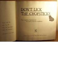 Don't Lick the Chopsticks; The Creative, Harmonious Ma Family Chinese Cookbook