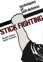 Stick Fighting: Techniques Of Self-Defense