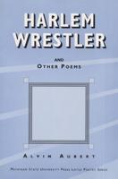 Harlem Wrestler, and Other Poems