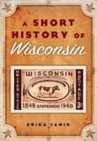 A Short History of Wisconsin