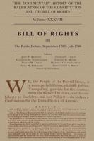 The Documentary History of the Ratification of the Constitution and the Bill of Rights. Volume 38 Bill of Rights