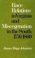 Race Relations in Virginia & Miscegenation in the South, 1776-1860