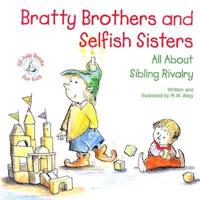 Bratty Brothers and Selfish Sisters