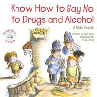 Know How to Say No to Drugs and Alcohol