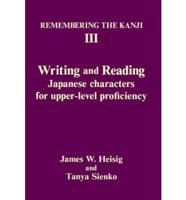 Remembering the Kanji V. 3 Writing and Reading Japanese Characters for Upper-Level Proficiency