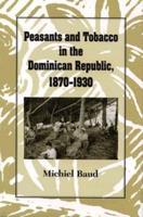 Peasants and Tobacco in the Dominican Republic, 1870-1930