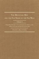 The Mountain Men and the Fur Trade of the Far West, Volume 4