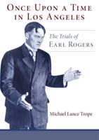 Once Upon a Time in Los Angeles: The Trials of Earl Rogers