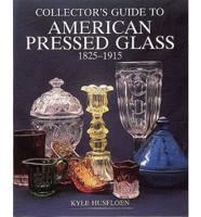 Collector's Guide to American Pressed Glass, 1825-1915