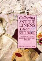 Collecting Antique Linens, Lace and Needlework