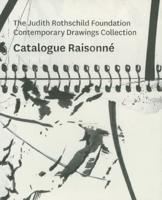 The Judith Rothschild Foundation Contemporary Drawings Collection