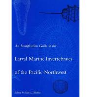 An Identification Guide to the Larval Marine Invertebrates of the Pacific Northwest