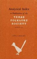 Analytical Index to Publications of the Texas Folklore Society, Volumes 1-36