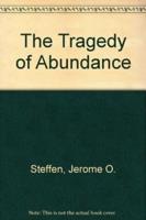 The Tragedy of Abundance