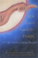 How Raven Found the Daylight and Other American Indian Stories