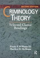 Criminology Theory : Selected Classic Readings