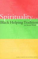 Spirituality and the Black Helping Tradition in Social Work