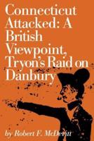 Connecticut Attacked: A British Viewpoint, Tryon's Raid on Danbury