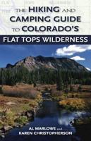 The Hiking and Camping Guide to the Flat Tops Wilderness