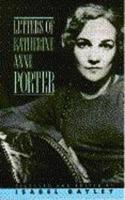 Letters of Katherine Anne Porter