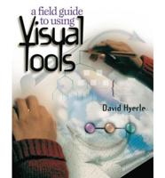 A Field Guide to Using Visual Tools