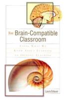 The Brain-Compatible Classroom: Using What We Know about Learning to Improve Teaching
