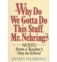 Why Do We Gotta Do This Stuff, Mr. Nehring?