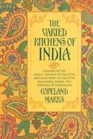 The Varied Kitchens of India: Cuisines of the Anglo-Indians of Calcutta, Bengalis, Jews of Calcutta, Kashmiris, Parsis, and Tibetans of Darjeeling