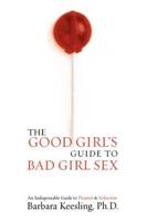 The Good Girl's Guide to Bad Girl Sex