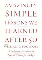 Amazingly Simple Lessons We Learned After 50