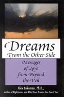 Dreams from the Other Side: Messages of Love from Beyond the Veil