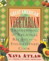 Great American Vegetarian: Traditional and Regional Recipes for the Enlightened Cook