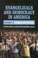Evangelicals and Democracy in America. Volume I Religion and Society