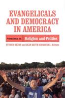 Evangelicals and Democracy in America. Volume II Religion and Politics