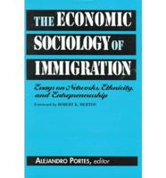 The Economic Sociology of Immigration