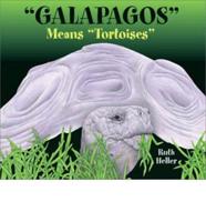 "Gálapagos" Means "Tortoises"