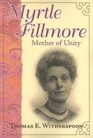 Myrtle Fillmore, Mother of Unity