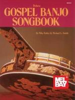 Mel Bay's Deluxe Gospel Banjo Songbook