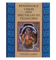 Renaissance Vision from Spectacles to Telescopes