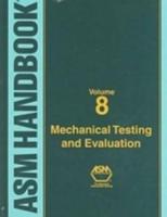 ASM Handbook. 8 Mechanical Testing and Evaluation