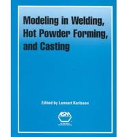 Modeling in Welding, Hot Powder Forming, and Casting